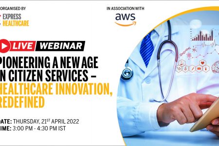 Pioneering a New Age in Citizen Services – Healthcare Innovation, Redefined | 21st April 2022